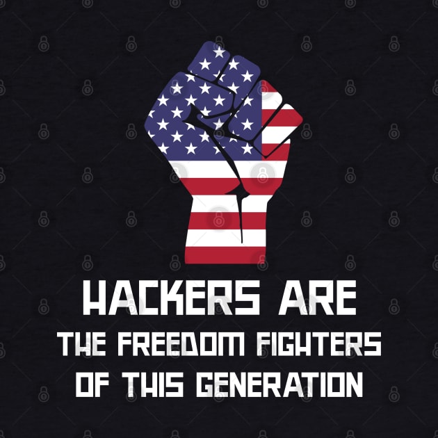 Hackers are the freedom fighters of this generation by Cyber Club Tees